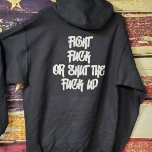 Halfedass Fight Fuck Or Shut The Fuck Up Hoodie