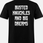 Halfedass Busted Knuckles And Big Dreams T-shirt