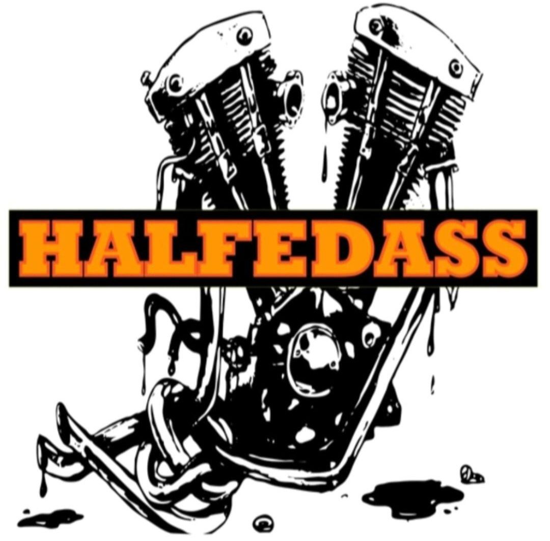HALFEDASS CUSTOMS AND BIKER SHIT